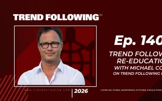 Ep. 1409: Trend Following Re-education Michael Covel on Trend
Following Radio
