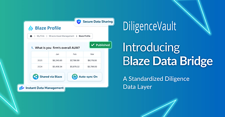 DiligenceVault Unveils Blaze Standard Data Layer to Solve the Asset
Management Industry’s Billion-Dollar Due Diligence Problem