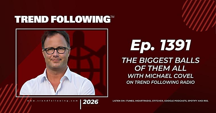 Ep. 1391: The Biggest Balls of Them All with Michael Covel on Trend
Following Radio