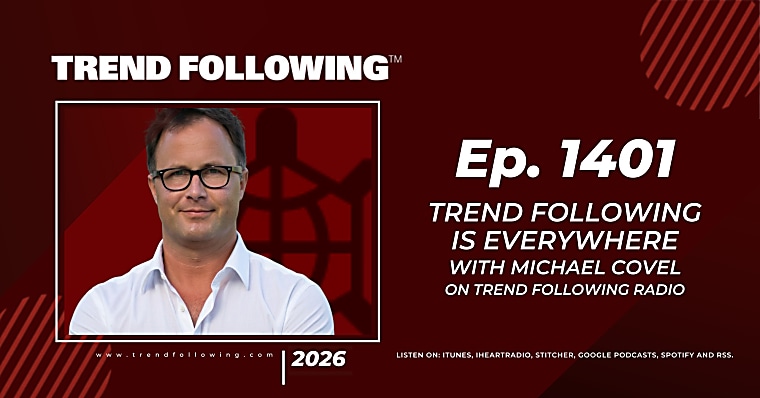 Ep. 1401: Trend Following Is Everywhere with Michael Covel on Trend
Following Radio