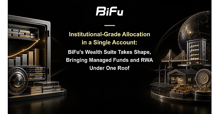 Institutional-Grade Allocation in a Single Account: BiFu's Wealth
Suite Takes Shape, Bringing Managed Funds and RWA Under One Roof
