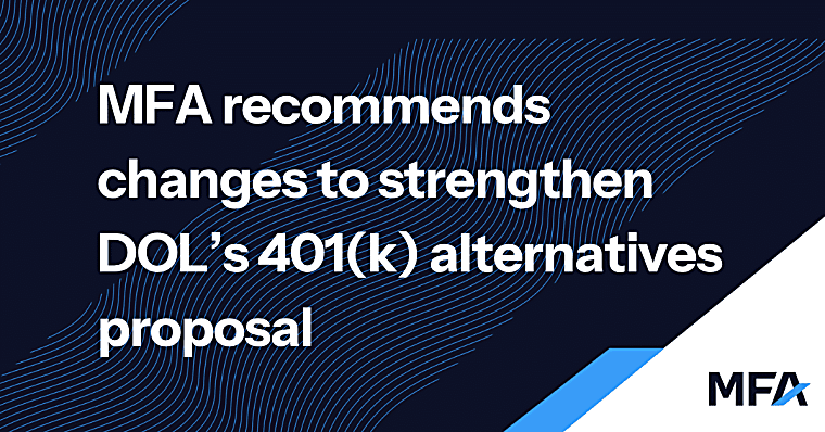 MFA recommends targeted changes to strengthen DOL’s 401(k)
alternatives proposal