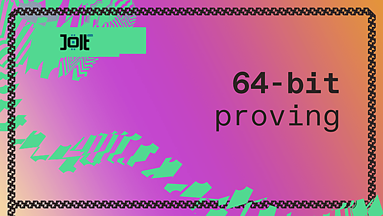 64-bit proving for Jolt, without a slowdown - a16z crypto