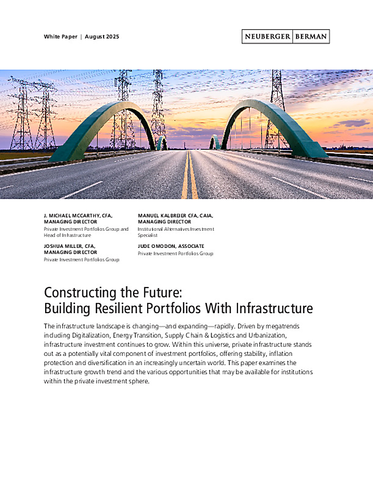 Constructing the Future: Building Resilient Portfolios With
Infrastructure - Neuberger Berman
