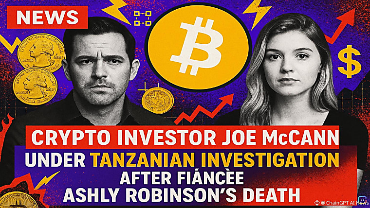 Crypto Investor Joe McCann Under Tanzanian Investigation After
Fiancée Ashly Robinson’s Death - Binance