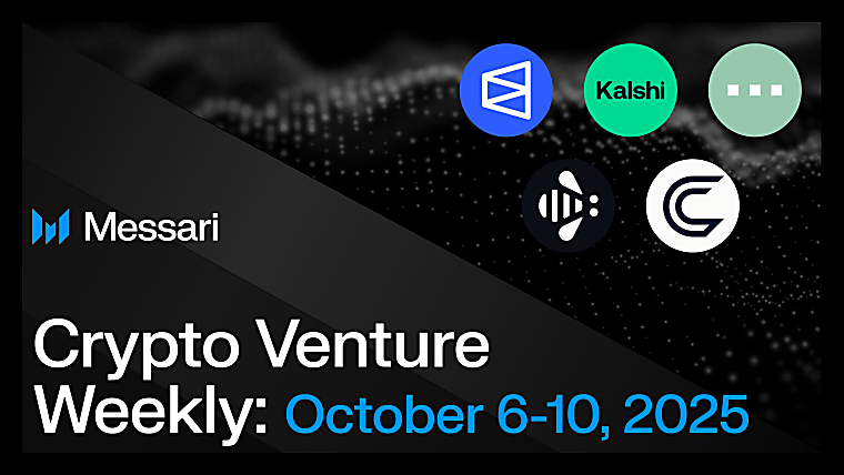 Crypto Venture Weekly: October 6-10, 2025 - Messari