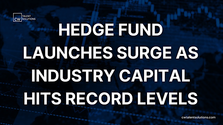 Hedge Fund Launches Surge to a Four-Year High as Industry Assets Hit
Record $5.16 Trillion: