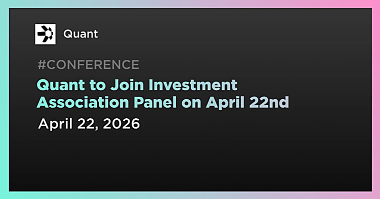 Quant to Join Investment Association Panel on April 22nd - TradingView