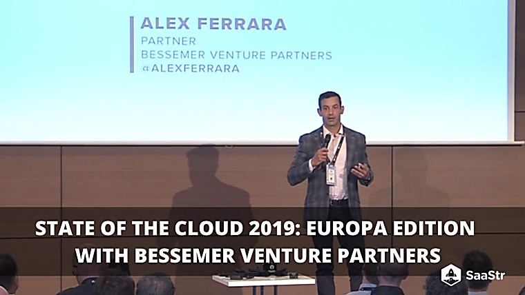 State of the Cloud 2019: Europa Edition with Alex Ferrara, Bessemer
Venture Partners (Video Transcript) - SaaStr