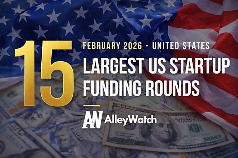 The 15 Largest US Funding Rounds of February 2026 - AlleyWatch