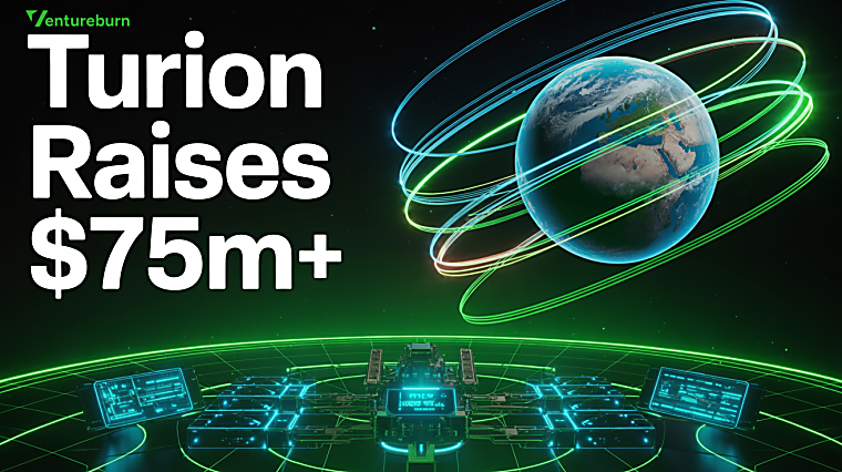 Turion Raises $75M To Scale Space Intelligence Infrastructure -
Ventureburn