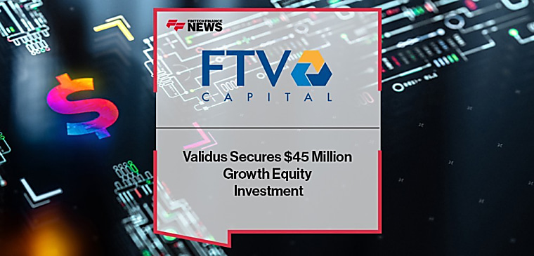 Validus Secures $45 Million Growth Equity Investment from FTV Capital
- Business Wire