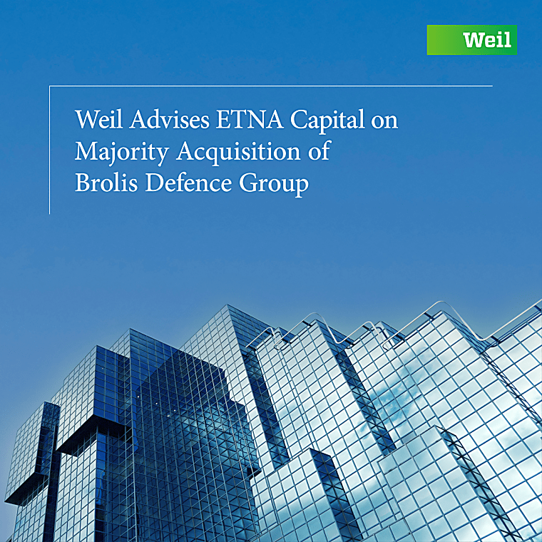 Weil Advises ETNA Capital on Majority Acquisition of Brolis Defence
Group - Weil