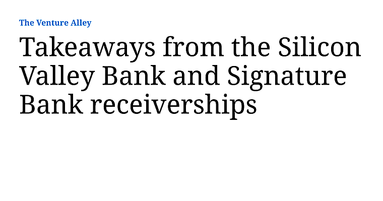 Takeaways from the Silicon Valley Bank and Signature Bank
receiverships