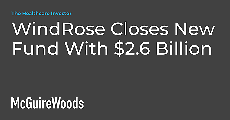 WindRose Closes New Fund With $2.6 Billion