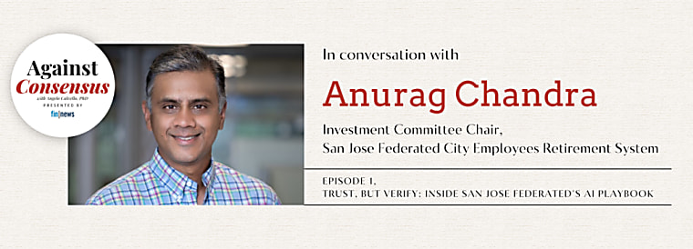 Against Consensus Podcast: Anurag Chandra Of San Jose Federated Joins