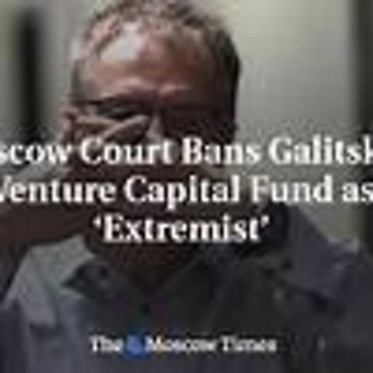 Moscow court bans Galitsky’s venture capital fund as ‘extremist’
