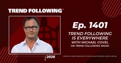 Ep. 1401: Trend Following Is Everywhere with Michael Covel on Trend Following Radio