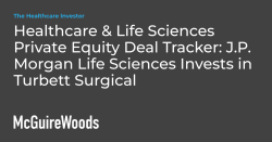 Healthcare &amp; Life Sciences Private Equity Deal Tracker: J.P. Morgan Life Sciences Invests in Turbett Surgical
