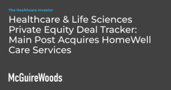 Healthcare &amp; Life Sciences Private Equity Deal Tracker: Main Post Acquires HomeWell Care Services