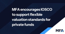 MFA encourages IOSCO to support flexible valuation standards for private funds