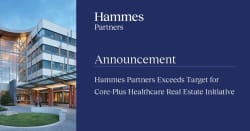 Hammes Partners Exceeds Target for Core-Plus Healthcare Real Estate Initiative Closing $445 Million in Equity - Business Wire