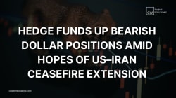 Hedge funds up bearish dollar positions amid hopes of US Iran ceasefire extension - LinkedIn