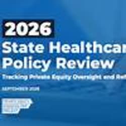 Beyond Hospital Pre-Merger Notice: PESP Report Reveals States Are Targeting Private Equity Control via MSOs, Debt, and Sale-Leasebacks
