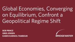 Bridgewater: Global Economies, Converging on Equilibrium, Confront a Geopolitical Regime Shift